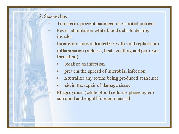 2. Second line: – Transferin: prevent pathogen of essential nutrient – Fever: stimulation white