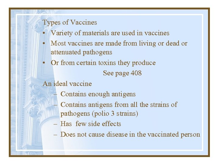 Types of Vaccines • Variety of materials are used in vaccines • Most vaccines
