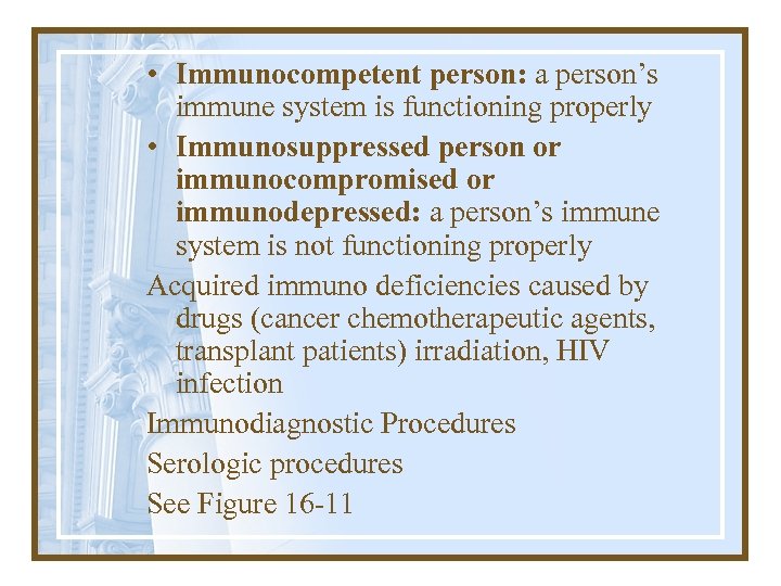  • Immunocompetent person: a person’s immune system is functioning properly • Immunosuppressed person