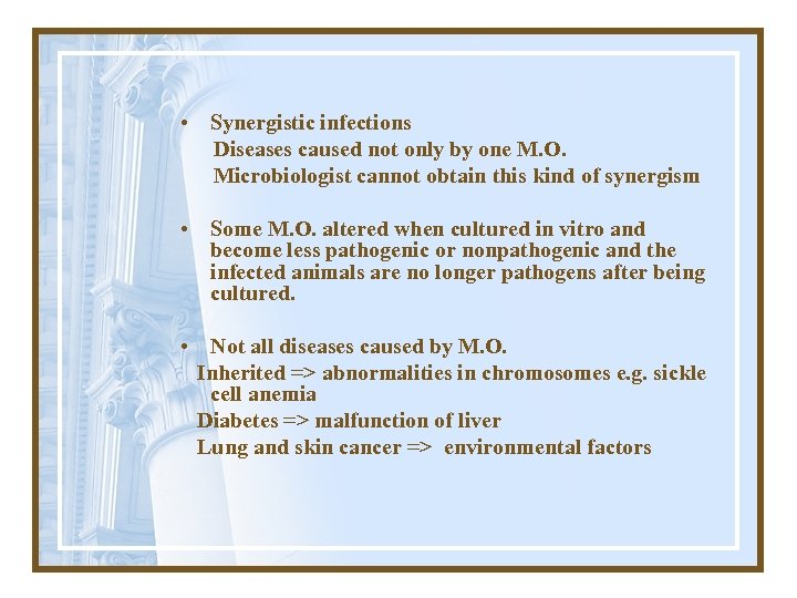 • Synergistic infections Diseases caused not only by one M. O. Microbiologist cannot