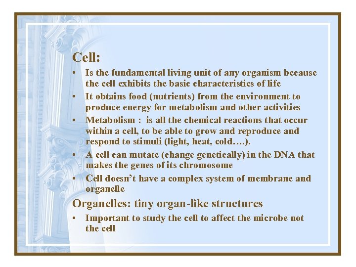 Cell: • Is the fundamental living unit of any organism because the cell exhibits