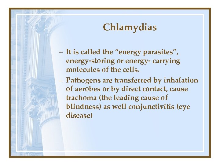 Chlamydias – It is called the “energy parasites”, energy-storing or energy- carrying molecules of