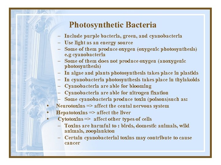 Photosynthetic Bacteria • • • – Include purple bacteria, green, and cyanobacteria – Use