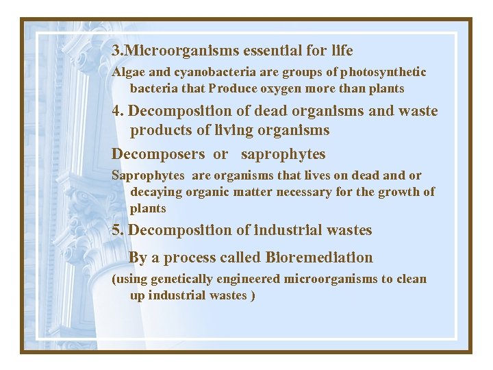 3. Microorganisms essential for life Algae and cyanobacteria are groups of photosynthetic bacteria that