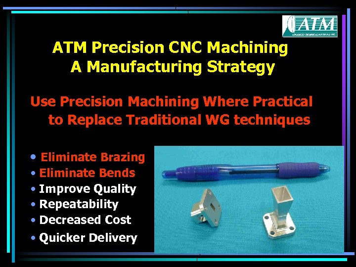 ATM Precision CNC Machining A Manufacturing Strategy Use Precision Machining Where Practical to Replace