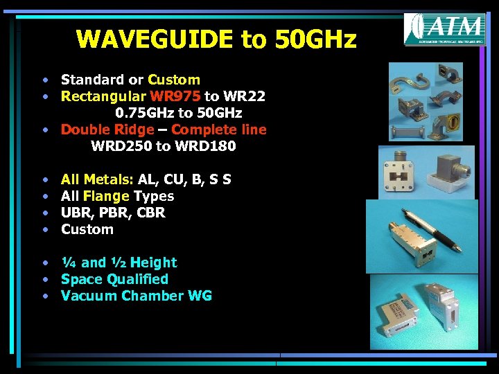 WAVEGUIDE to 50 GHz • Standard or Custom • Rectangular WR 975 to WR