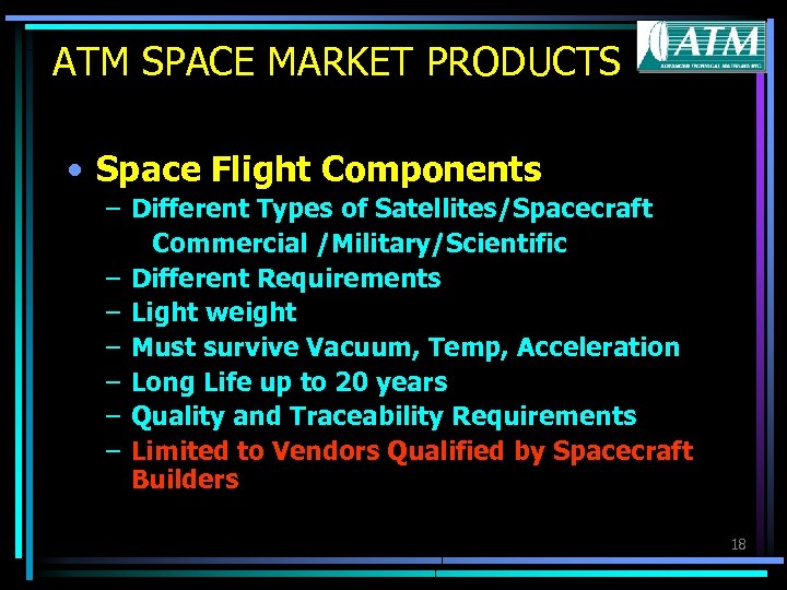 ATM SPACE MARKET PRODUCTS • Space Flight Components – Different Types of Satellites/Spacecraft Commercial