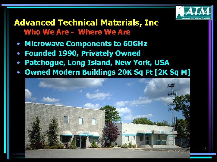 Advanced Technical Materials, Inc Who We Are - Where We Are • • Microwave