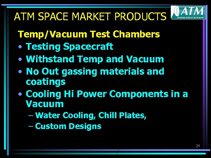 ATM SPACE MARKET PRODUCTS Temp/Vacuum Test Chambers • Testing Spacecraft • Withstand Temp and