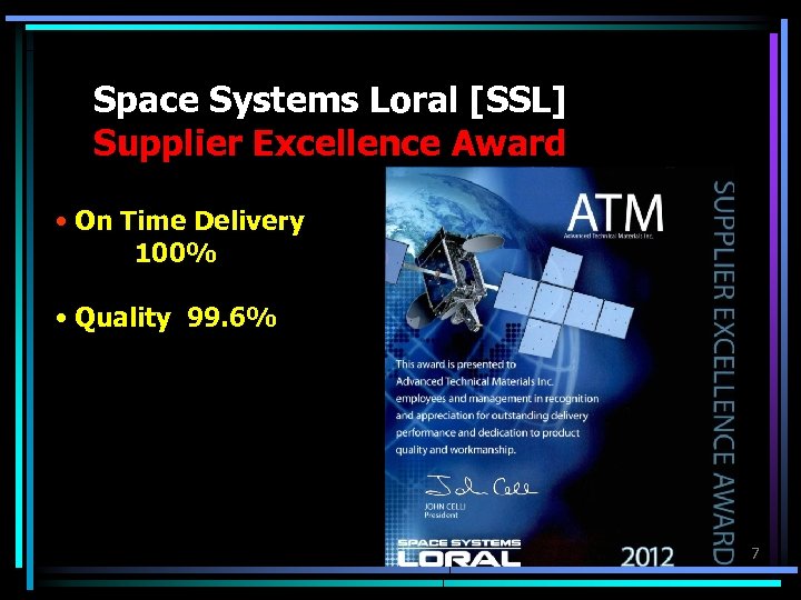 Space Systems Loral [SSL] Supplier Excellence Award • On Time Delivery 100% • Quality