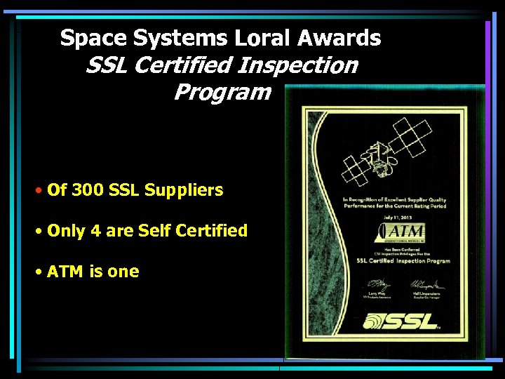Space Systems Loral Awards SSL Certified Inspection Program • Of 300 SSL Suppliers •