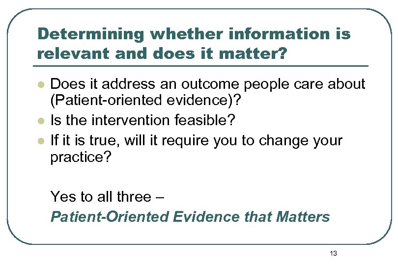 Determining whether information is relevant and does it matter? l l l Does it