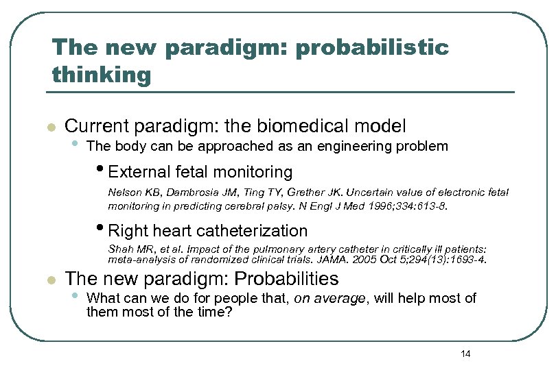 The new paradigm: probabilistic thinking l Current paradigm: the biomedical model • The body