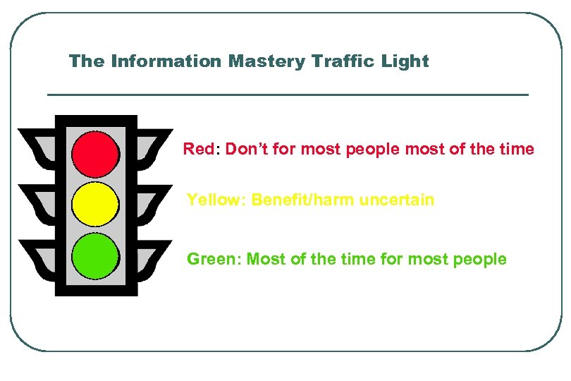 The Information Mastery Traffic Light Red: Don’t for most people most of the time