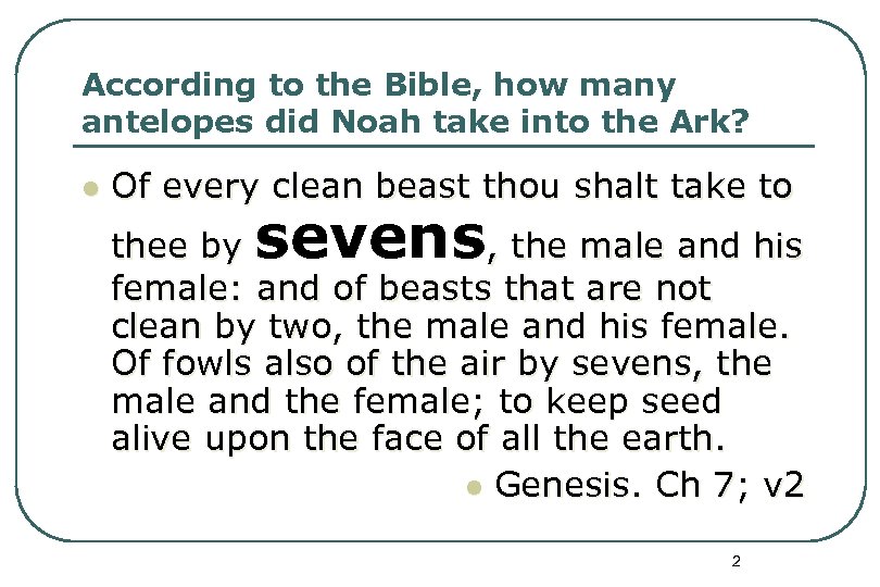 According to the Bible, how many antelopes did Noah take into the Ark? l