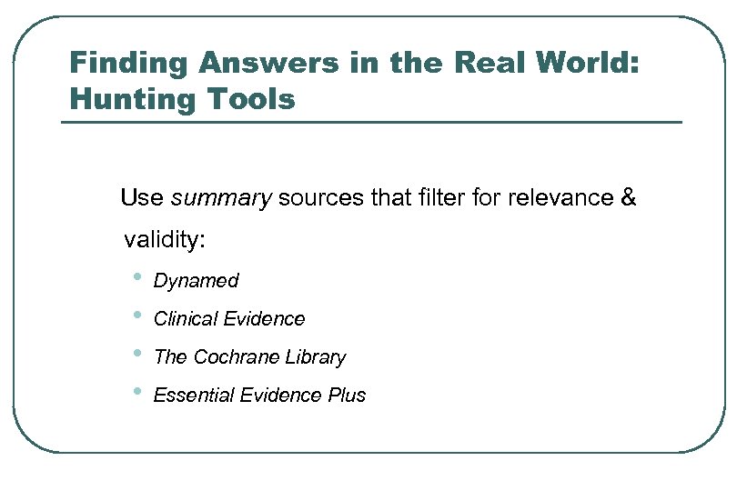 Finding Answers in the Real World: Hunting Tools Use summary sources that filter for