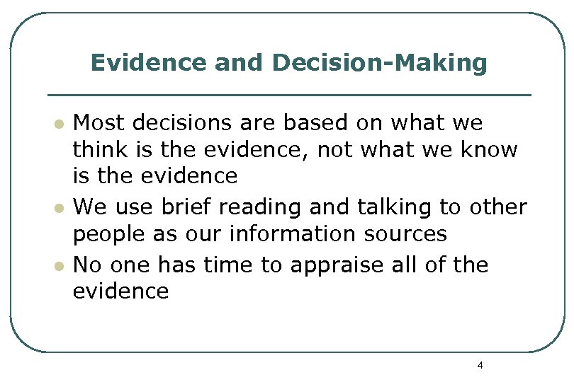 Evidence and Decision-Making l l l Most decisions are based on what we think
