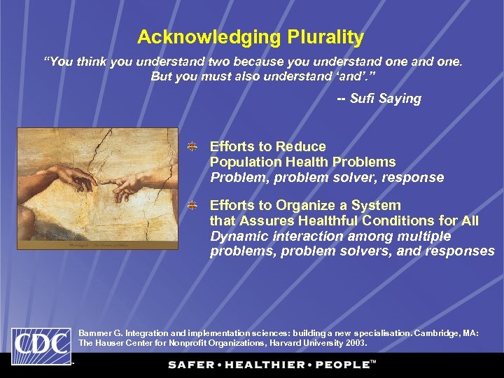 Acknowledging Plurality “You think you understand two because you understand one. But you must