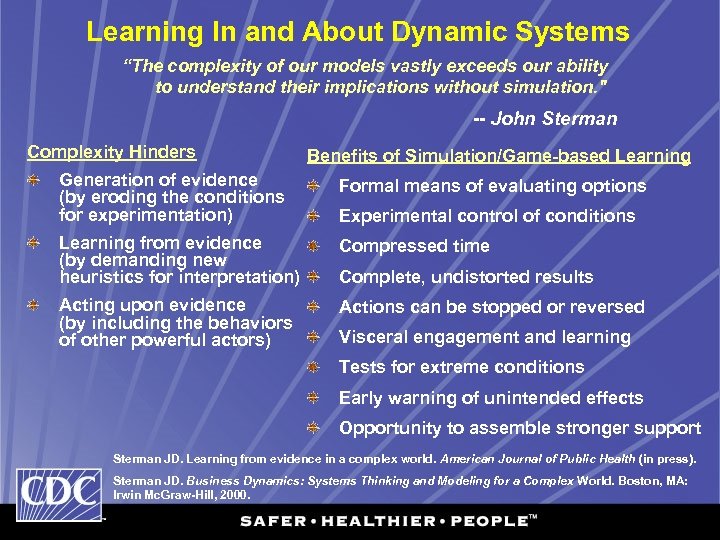 Learning In and About Dynamic Systems “The complexity of our models vastly exceeds our