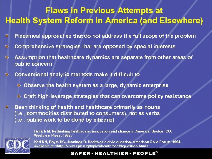 Flaws in Previous Attempts at Health System Reform in America (and Elsewhere) Piecemeal approaches