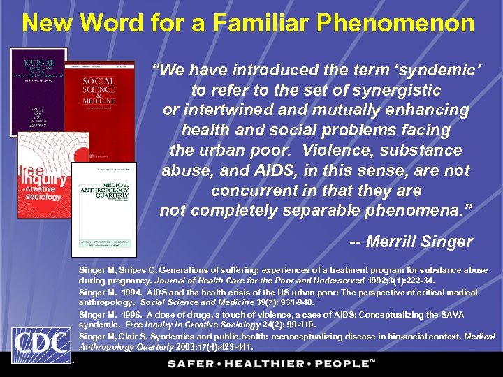 New Word for a Familiar Phenomenon “We have introduced the term ‘syndemic’ to refer