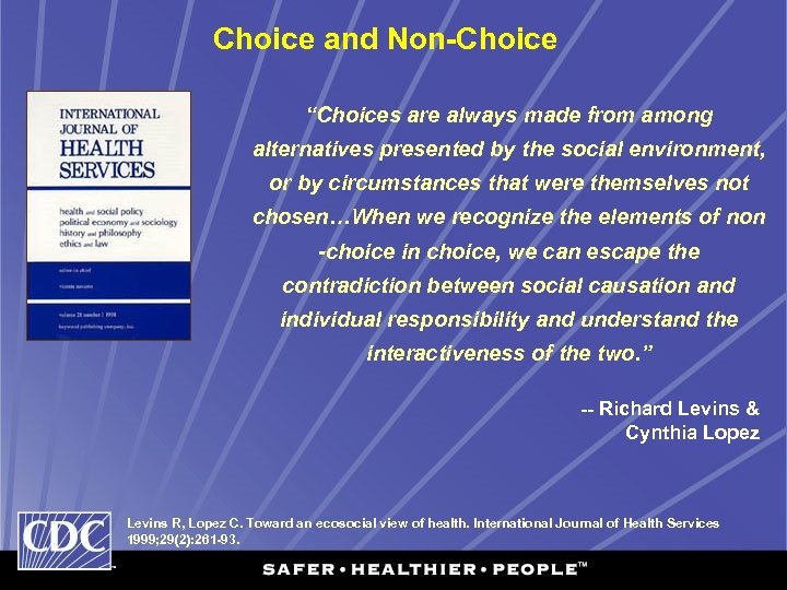 Choice and Non-Choice “Choices are always made from among alternatives presented by the social