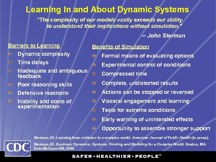 Learning In and About Dynamic Systems “The complexity of our models vastly exceeds our