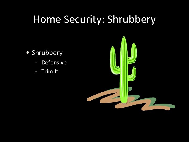 Home Security: Shrubbery • Shrubbery - Defensive - Trim It 