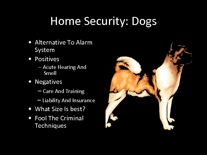 Home Security: Dogs • Alternative To Alarm System • Positives – Acute Hearing And