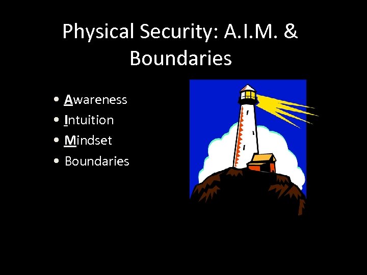 Physical Security: A. I. M. & Boundaries • Awareness • Intuition • Mindset •