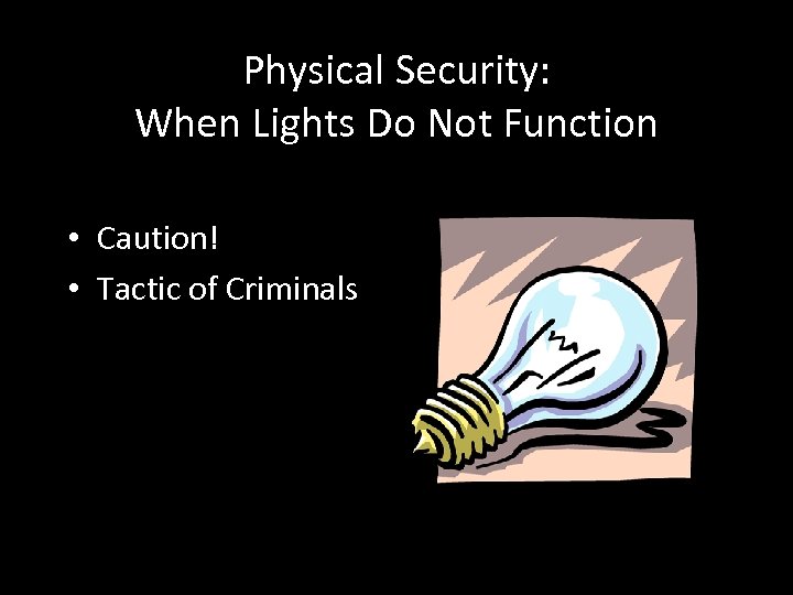 Physical Security: When Lights Do Not Function • Caution! • Tactic of Criminals 