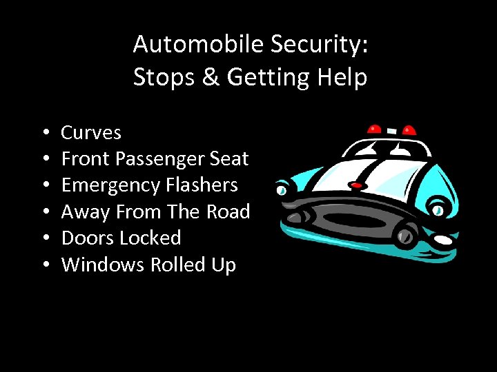 Automobile Security: Stops & Getting Help • • • Curves Front Passenger Seat Emergency