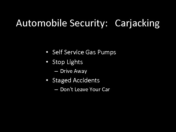 Automobile Security: Carjacking • Self Service Gas Pumps • Stop Lights – Drive Away