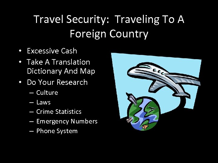 Travel Security: Traveling To A Foreign Country • Excessive Cash • Take A Translation