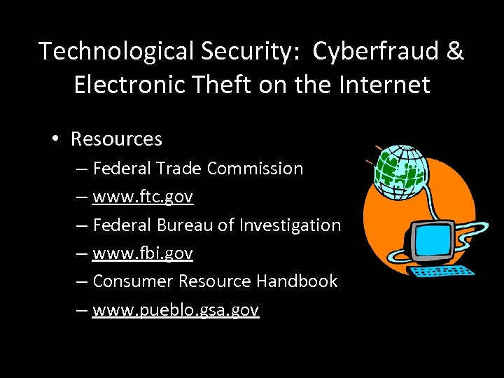 Technological Security: Cyberfraud & Electronic Theft on the Internet • Resources – Federal Trade