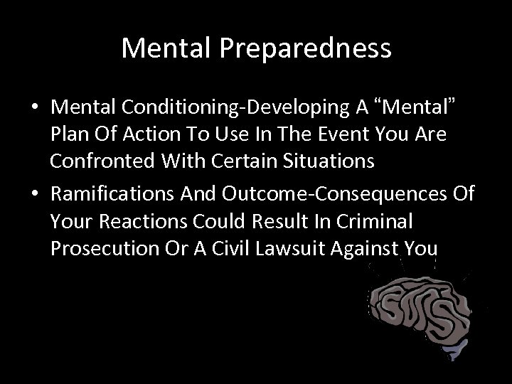 Mental Preparedness • Mental Conditioning-Developing A “Mental” Plan Of Action To Use In The