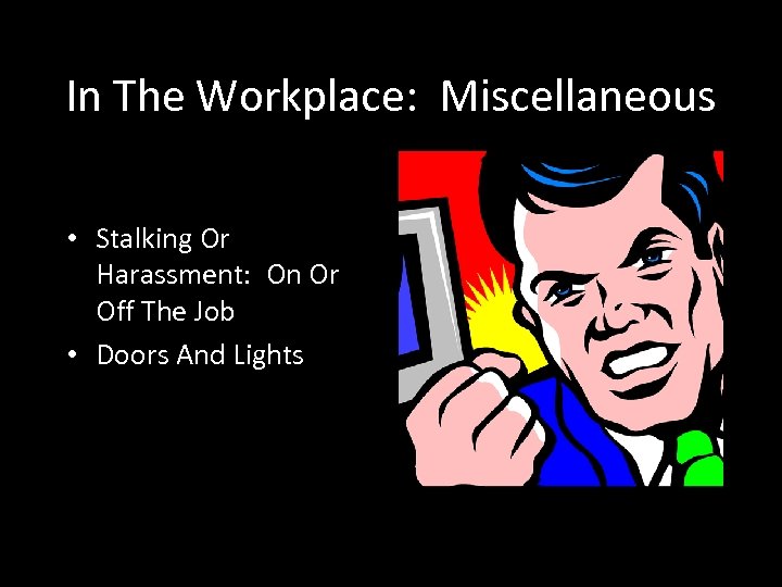 In The Workplace: Miscellaneous • Stalking Or Harassment: On Or Off The Job •