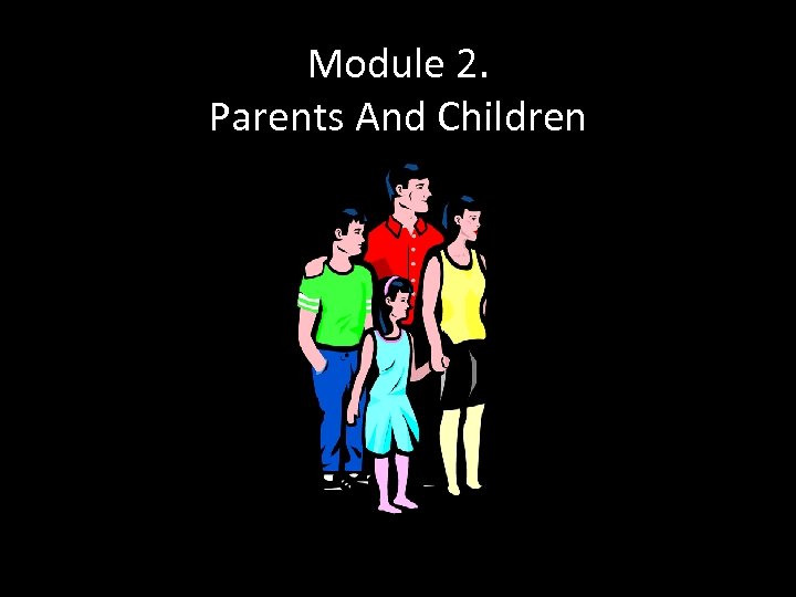 Module 2. Parents And Children 