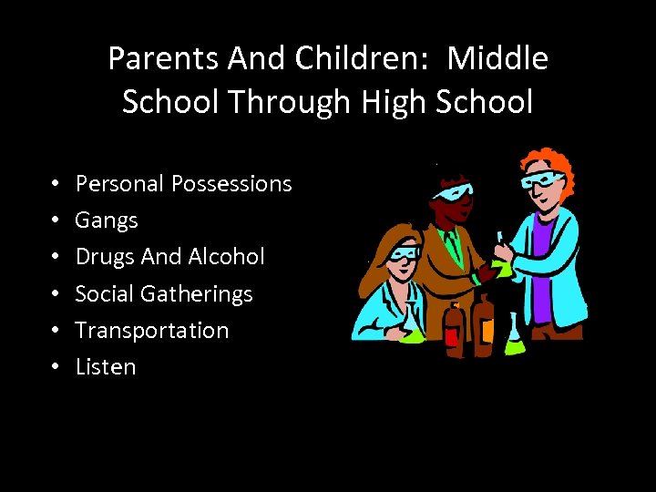 Parents And Children: Middle School Through High School • • • Personal Possessions Gangs