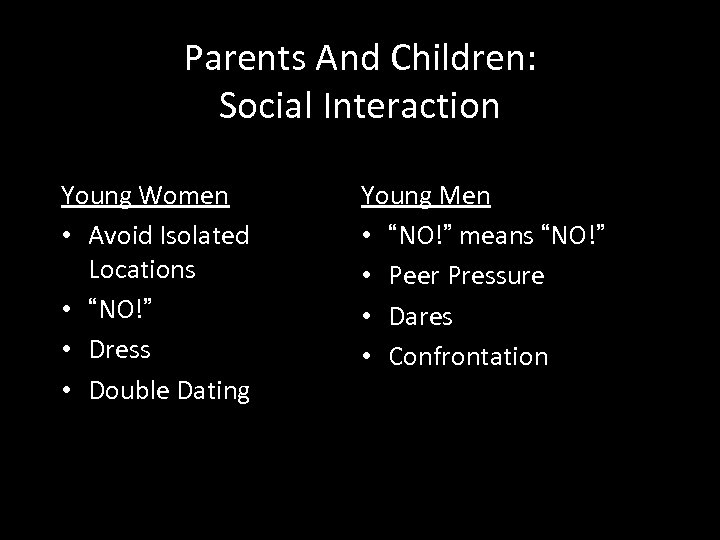 Parents And Children: Social Interaction Young Women • Avoid Isolated Locations • “NO!” •