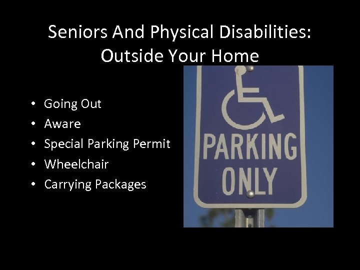 Seniors And Physical Disabilities: Outside Your Home • • • Going Out Aware Special