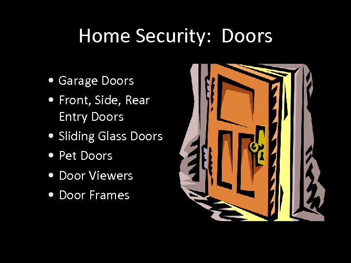 Home Security: Doors • Garage Doors • Front, Side, Rear Entry Doors • Sliding