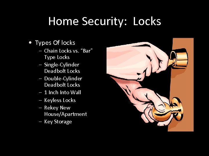 Home Security: Locks • Types Of locks – Chain Locks vs. “Bar” Type Locks