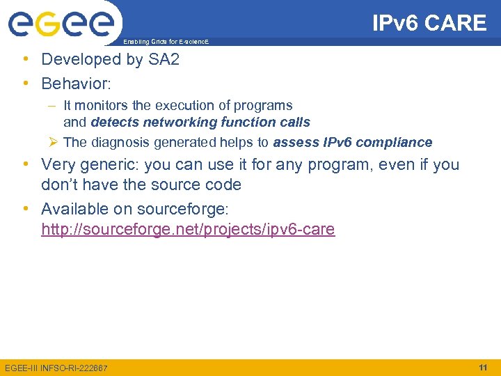 IPv 6 CARE Enabling Grids for E-scienc. E • Developed by SA 2 •