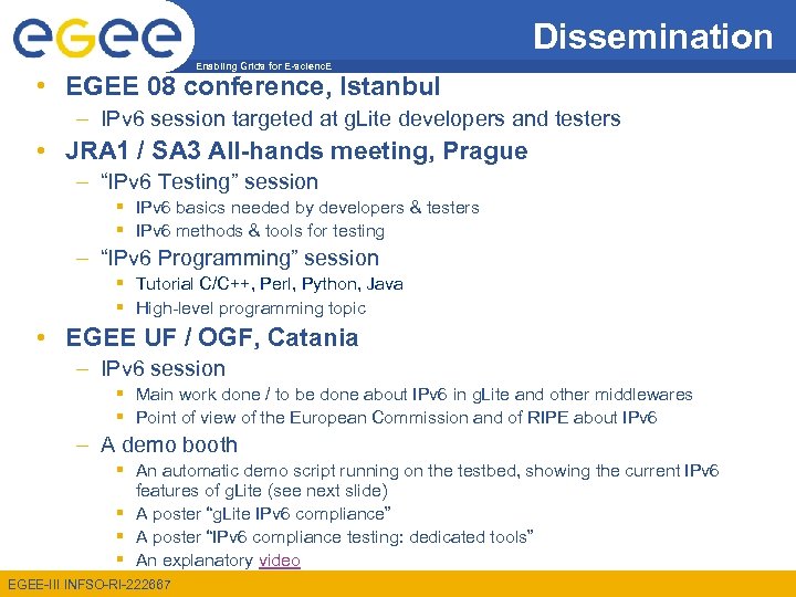Dissemination Enabling Grids for E-scienc. E • EGEE 08 conference, Istanbul – IPv 6