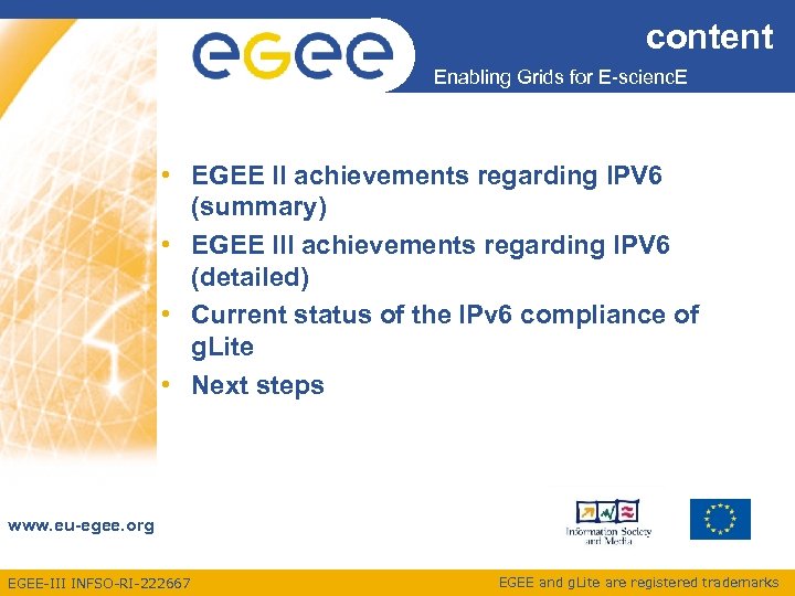 content Enabling Grids for E-scienc. E • EGEE II achievements regarding IPV 6 (summary)