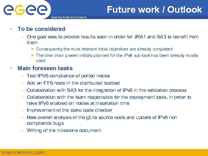 Future work / Outlook Enabling Grids for E-scienc. E • To be considered –
