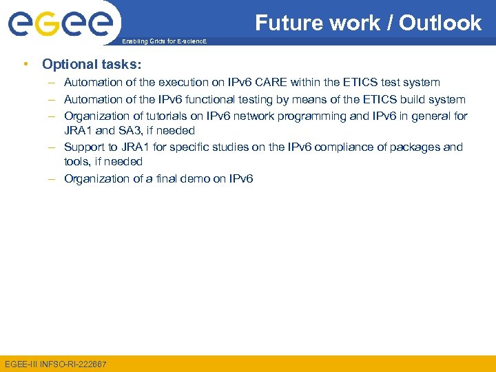Future work / Outlook Enabling Grids for E-scienc. E • Optional tasks: – Automation