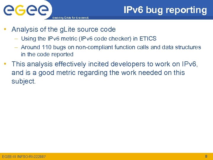 IPv 6 bug reporting Enabling Grids for E-scienc. E • Analysis of the g.