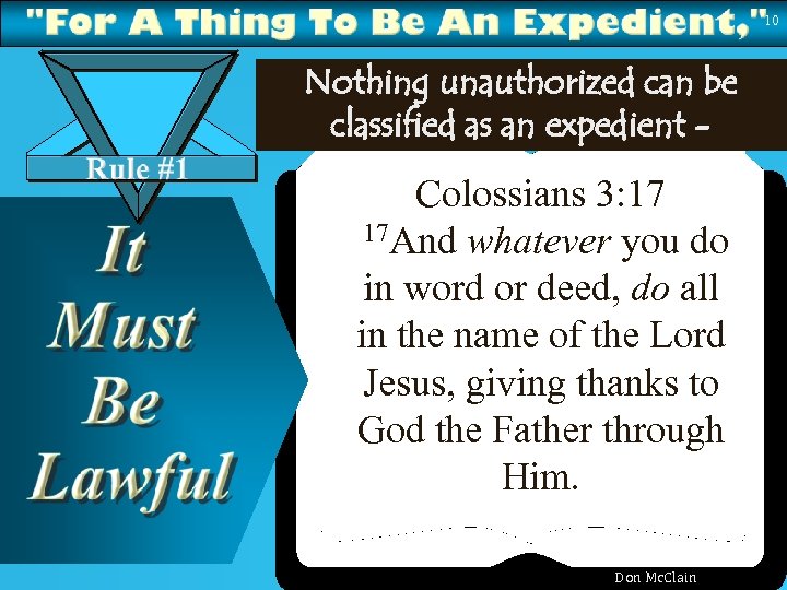 10 Nothing unauthorized can be classified as an expedient - Colossians 3: 17 17